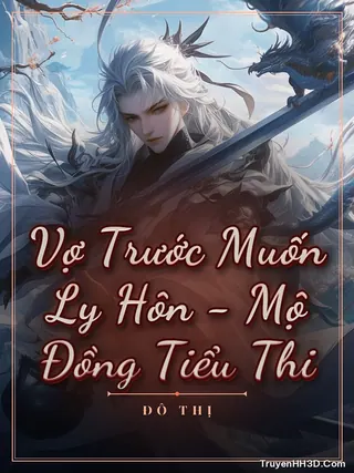 Bìa Vợ Trước Muốn Ly Hôn - Mộ Đồng Tiểu Thi