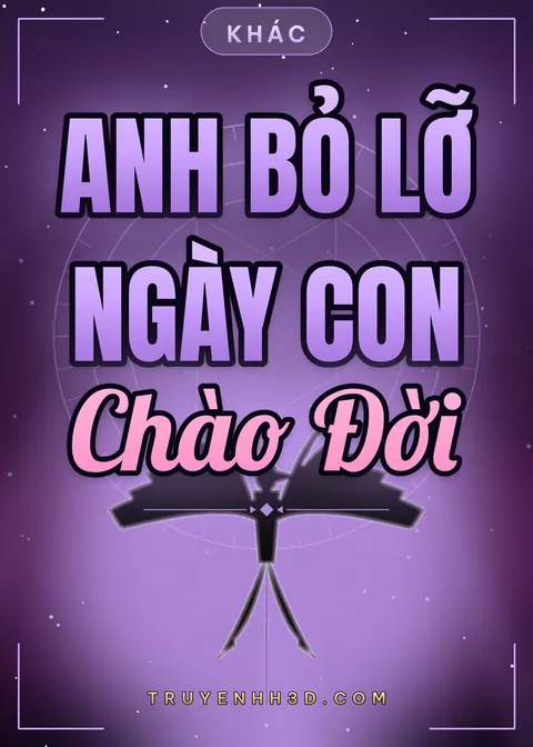 Bìa truyện Anh Bỏ Lỡ Ngày Con Chào Đời