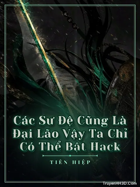 Bìa truyện Các Sư Đệ Cũng Là Đại Lão Vậy Ta Chỉ Có Thể Bật Hack