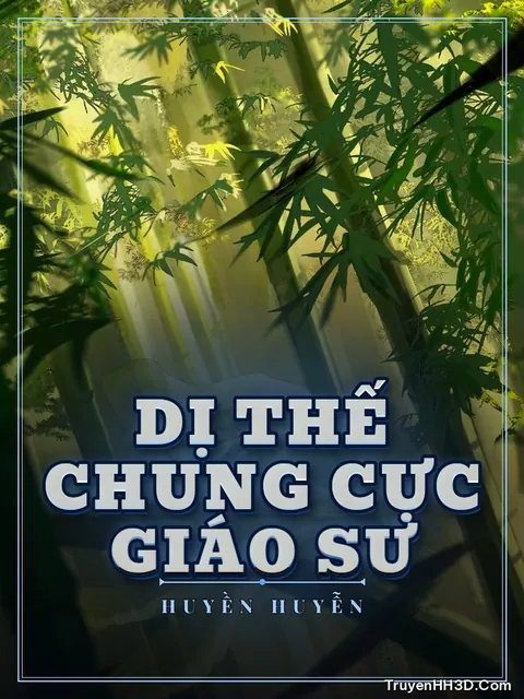 Bìa truyện Dị Thế Chung Cực Giáo Sư