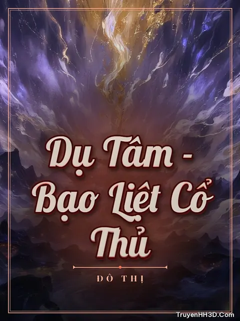 Bìa truyện Dụ Tâm - Bạo Liệt Cổ Thủ