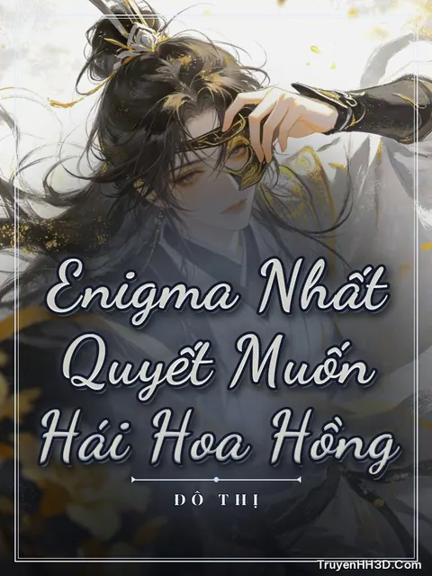 Bìa truyện Enigma Nhất Quyết Muốn Hái Hoa Hồng