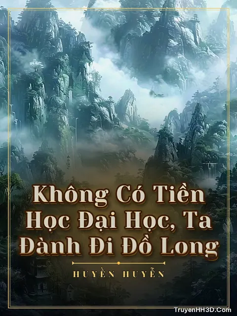 Bìa truyện Không Có Tiền Học Đại Học, Ta Đành Đi Đồ Long