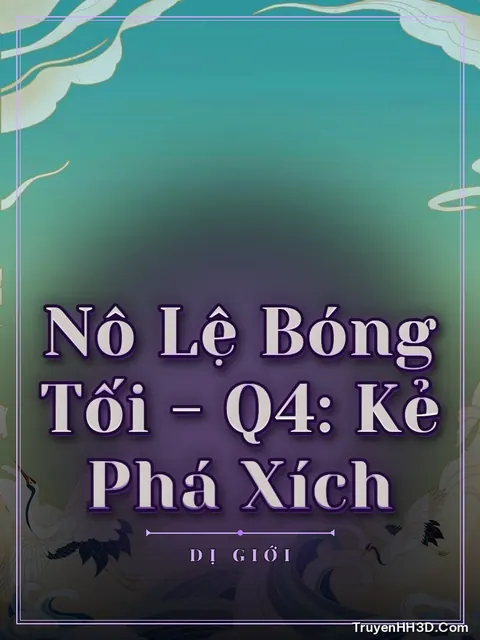 Bìa truyện Nô Lệ Bóng Tối - Q4: Kẻ Phá Xích