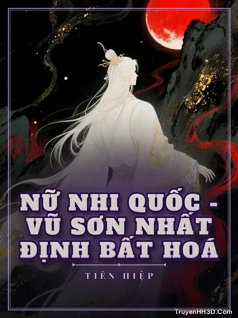 Bìa truyện Nữ Nhi Quốc - Vũ Sơn Nhất Định Bất Hoá