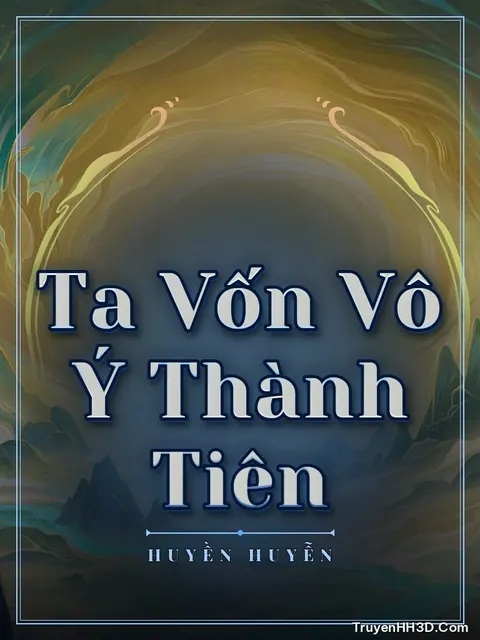 Bìa truyện Ta Vốn Vô Ý Thành Tiên
