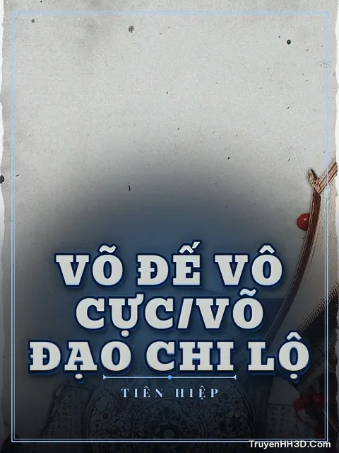 Bìa truyện Võ Đế Vô Cực/Võ Đạo Chi Lộ