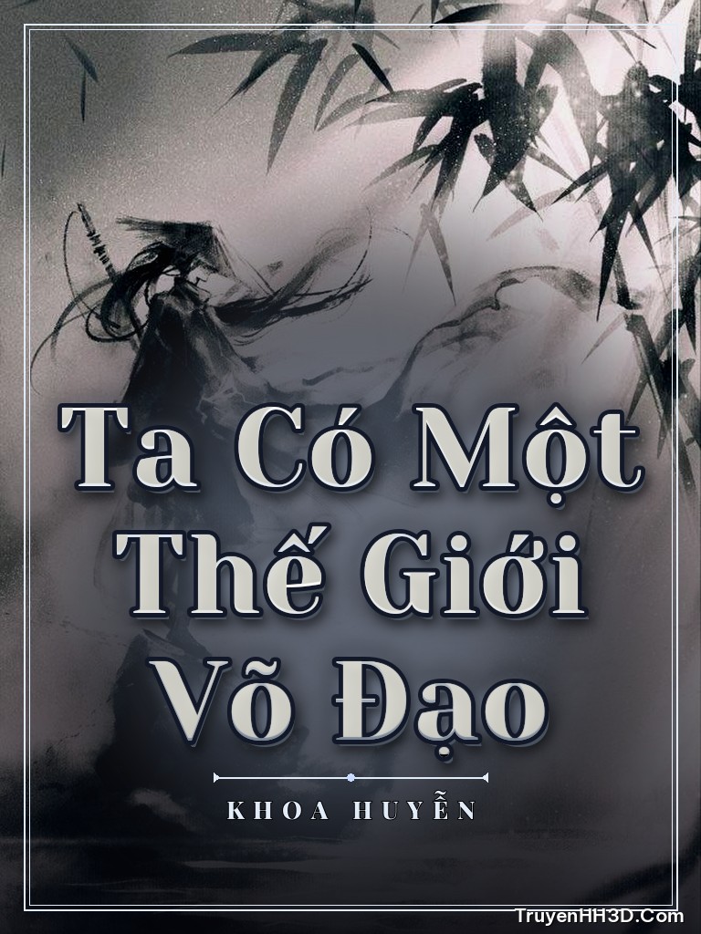 Bìa Ta Có Một Thế Giới Võ Đạo