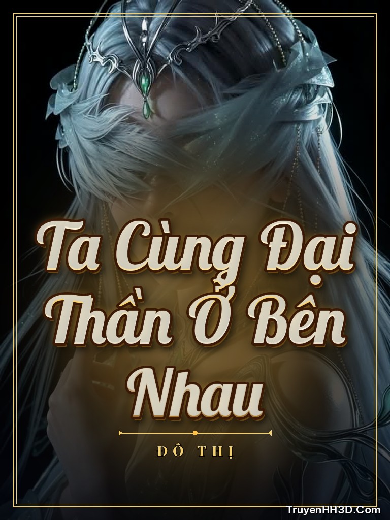 Bìa Ta Cùng Đại Thần Ở Bên Nhau