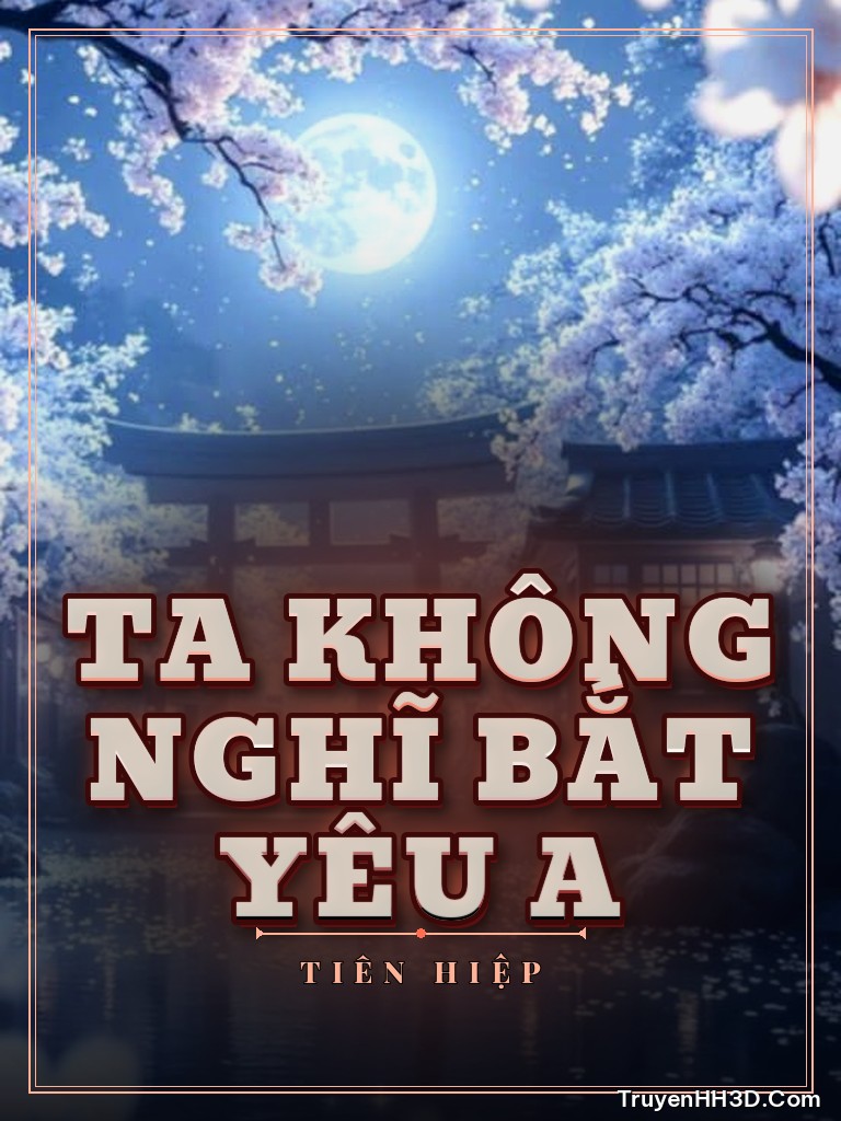 Bìa Ta Không Nghĩ Bắt Yêu A