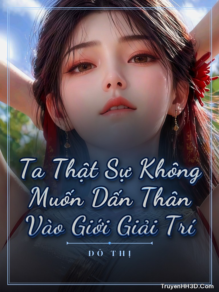 Bìa Ta Thật Sự Không Muốn Dấn Thân Vào Giới Giải Trí