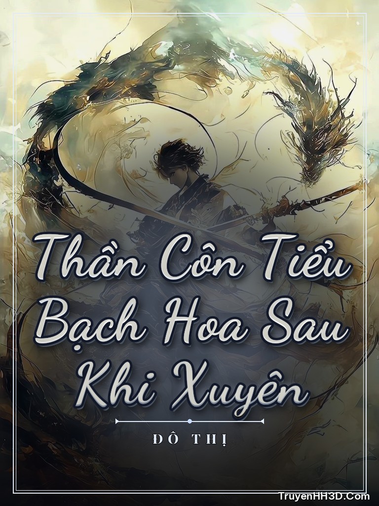 Bìa Thần Côn Tiểu Bạch Hoa Sau Khi Xuyên