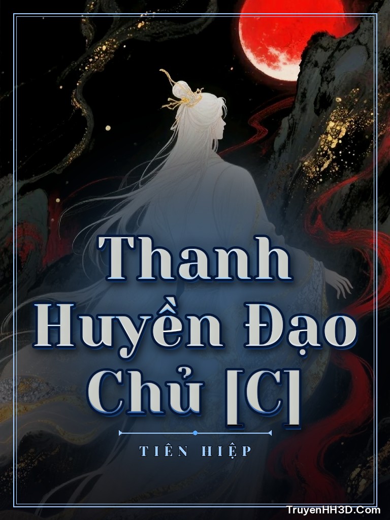 Bìa Thanh Huyền Đạo Chủ [C]