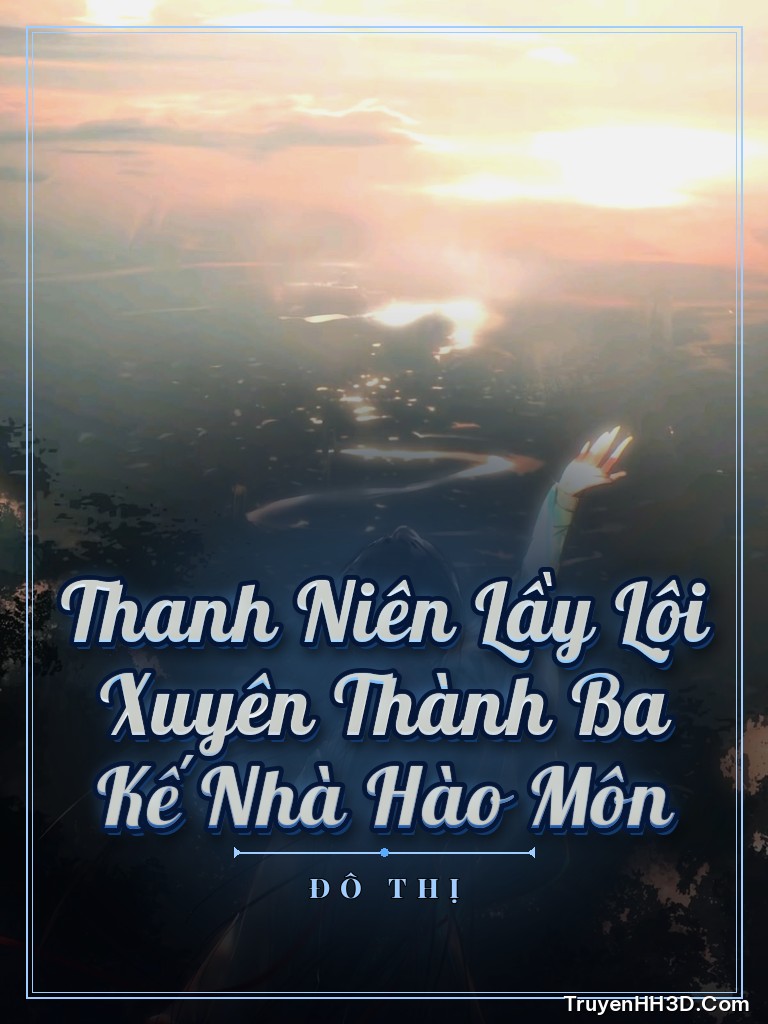 Bìa Thanh Niên Lầy Lội Xuyên Thành Ba Kế Nhà Hào Môn