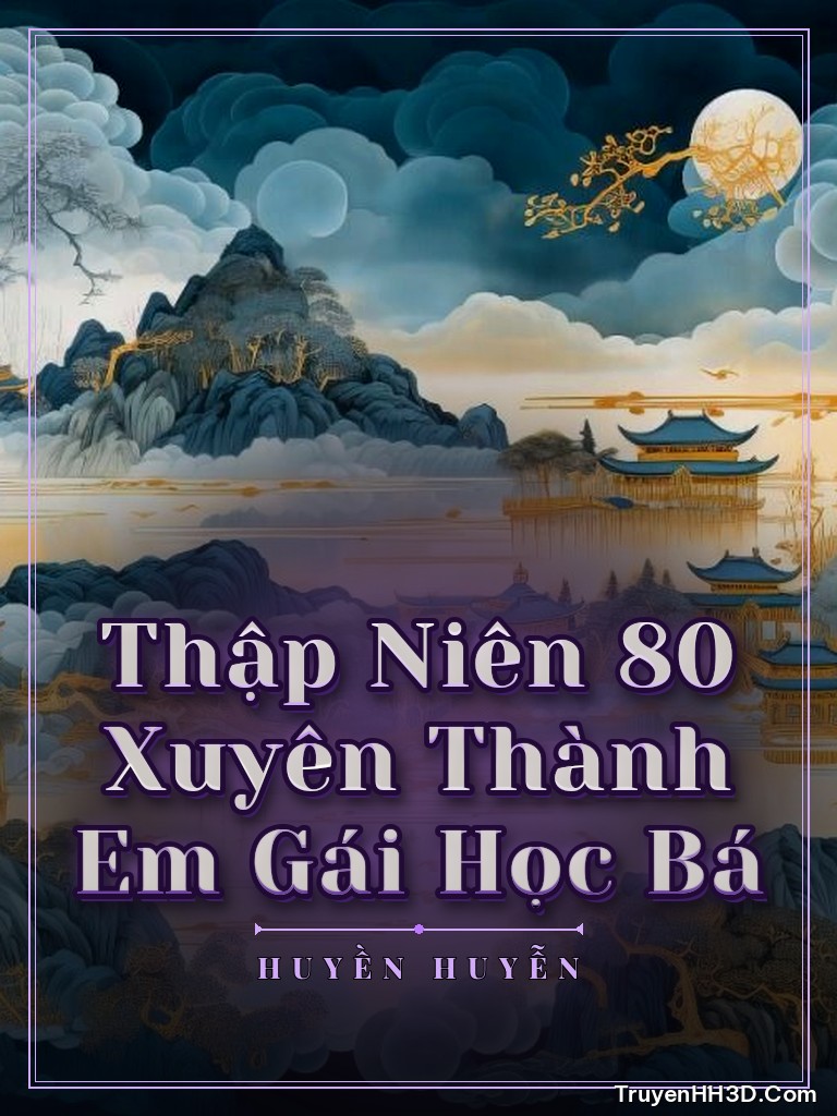 Bìa Thập Niên 80 Xuyên Thành Em Gái Học Bá