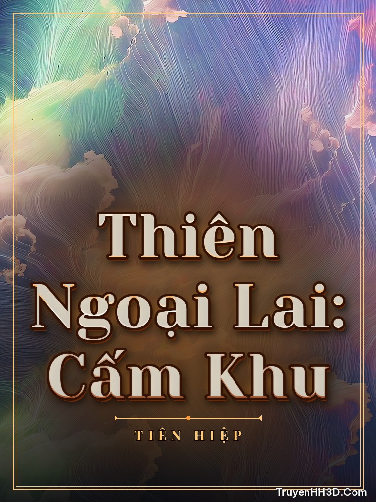 Bìa Thiên Ngoại Lai: Cấm Khu
