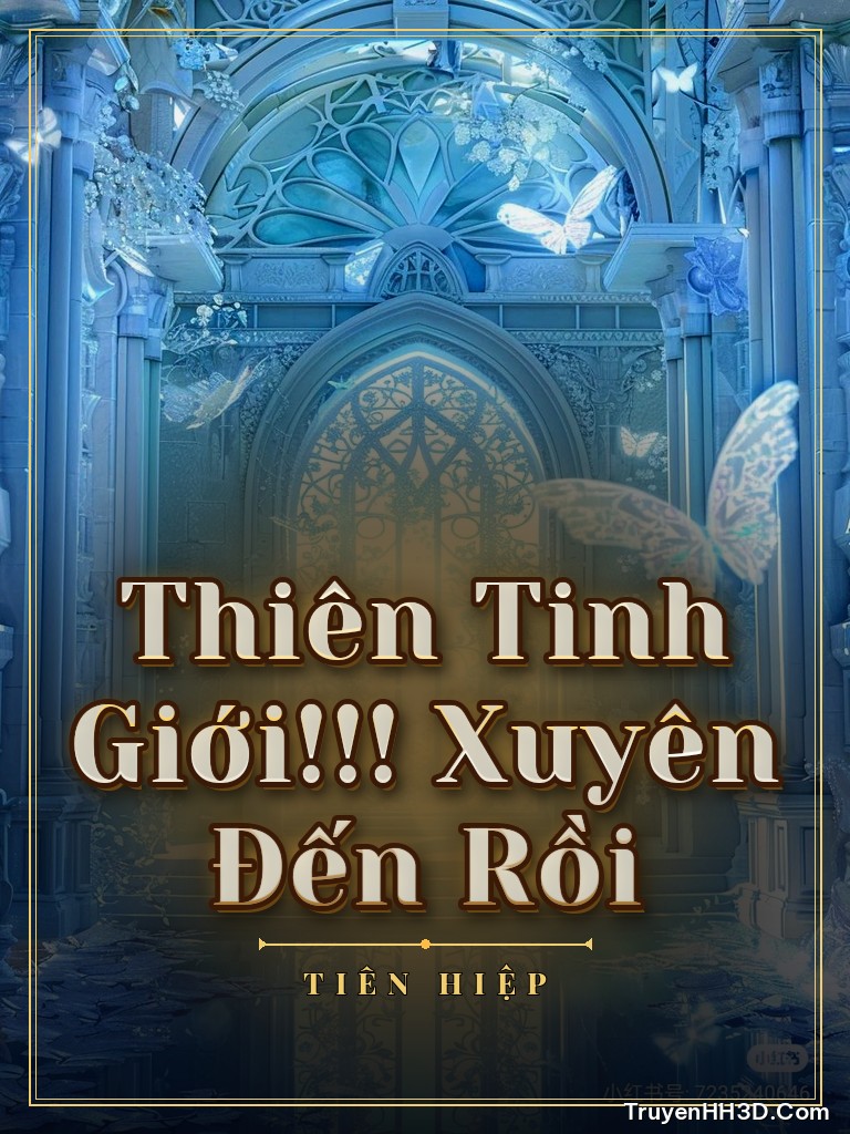 Bìa Thiên Tinh Giới!!! Xuyên Đến Rồi