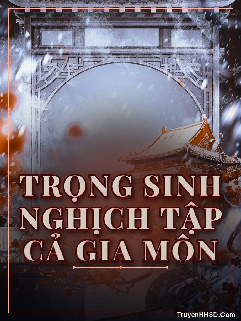 Bìa Trọng Sinh Nghịch Tập Cả Gia Môn