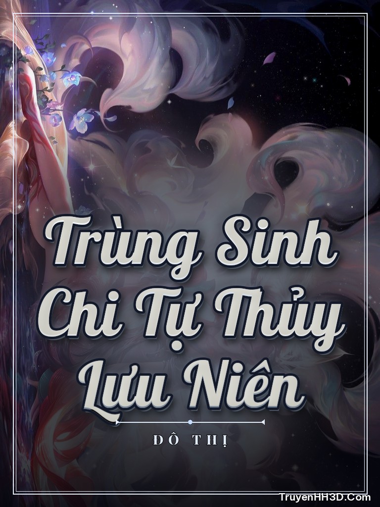 Bìa Trùng Sinh Chi Tự Thủy Lưu Niên
