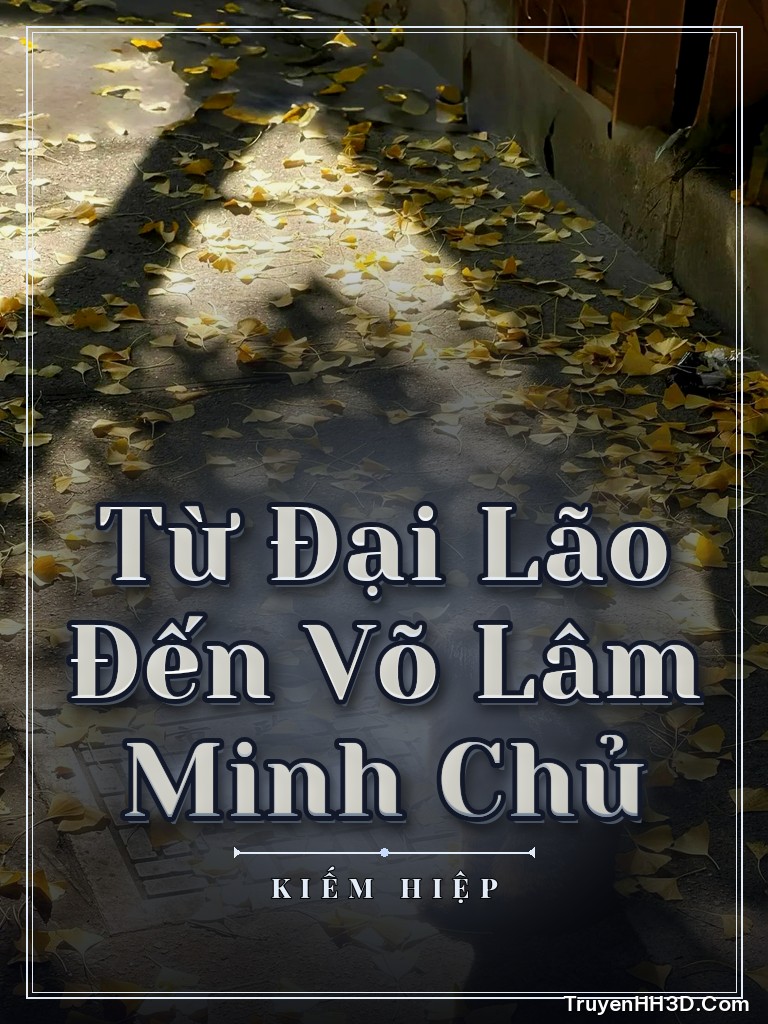 Bìa Từ Đại Lão Đến Võ Lâm Minh Chủ