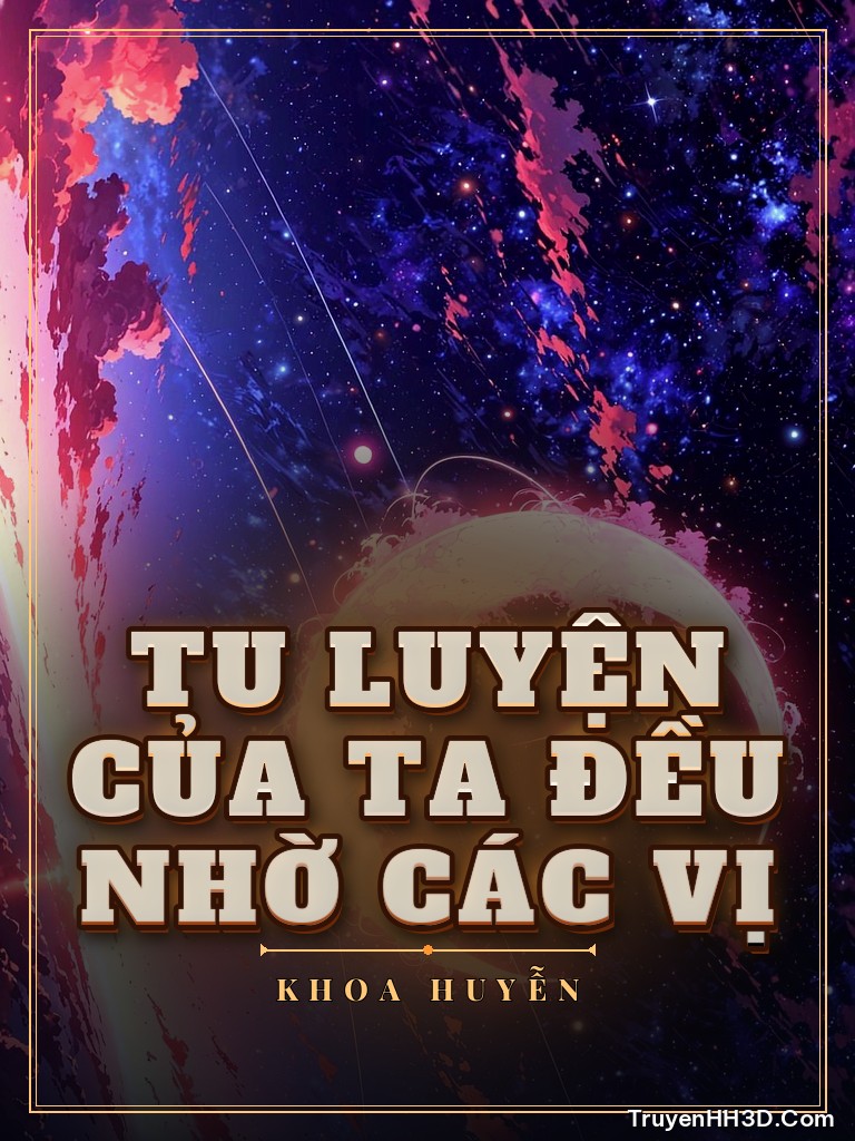 Bìa Tu Luyện Của Ta Đều Nhờ Các Vị