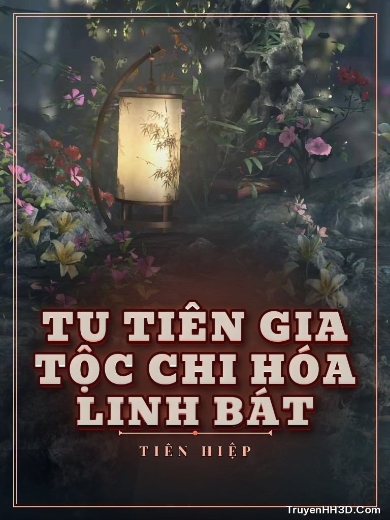 Bìa Tu Tiên Gia Tộc Chi Hóa Linh Bát
