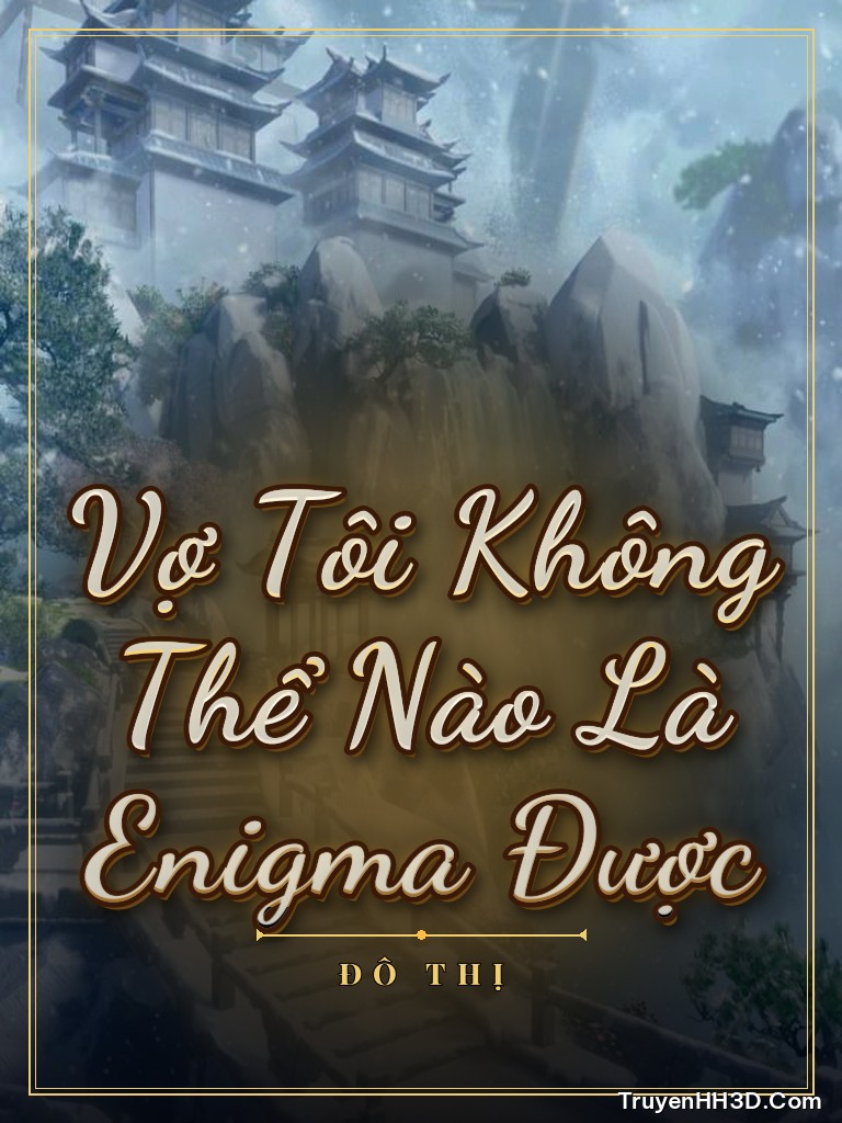 Bìa Vợ Tôi Không Thể Nào Là Enigma Được