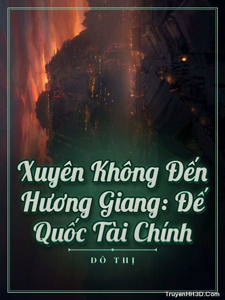 Bìa Xuyên Không Đến Hương Giang: Đế Quốc Tài Chính