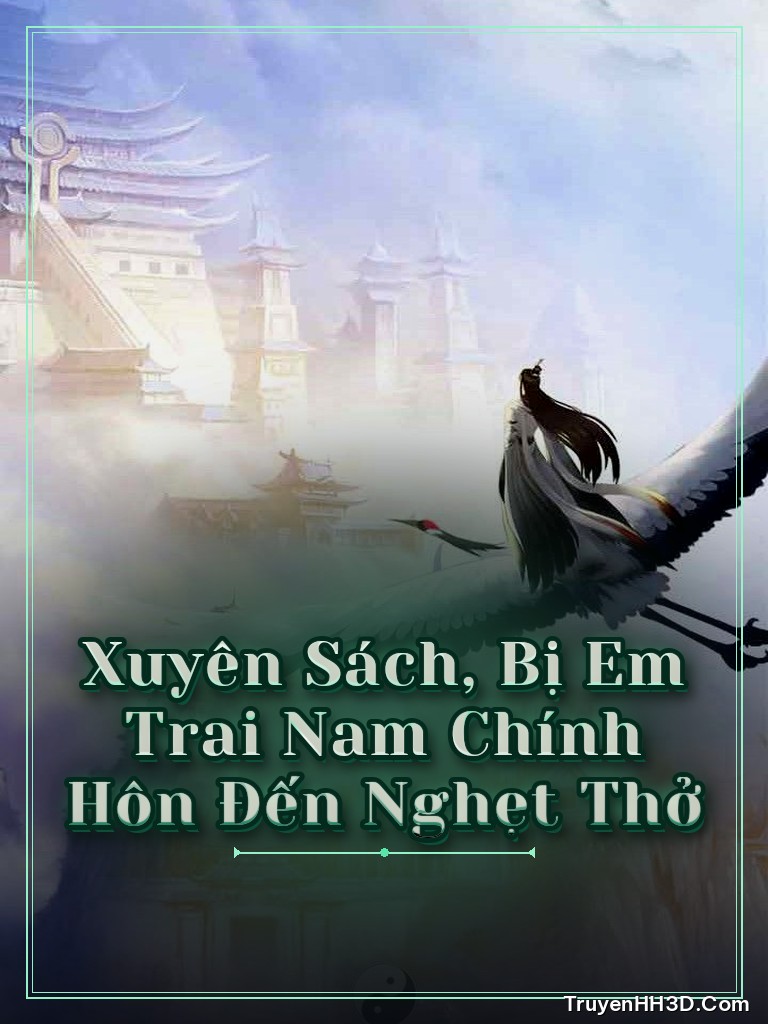 Bìa Xuyên Sách, Bị Em Trai Nam Chính Hôn Đến Nghẹt Thở