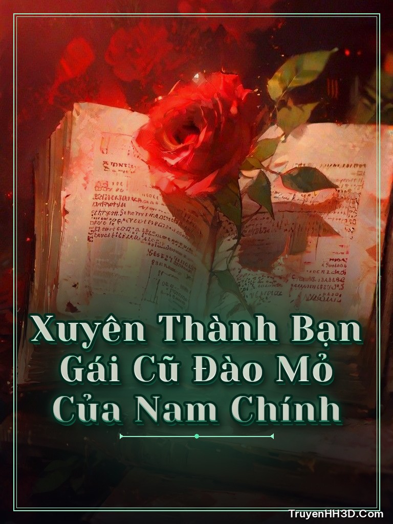 Bìa Xuyên Thành Bạn Gái Cũ Đào Mỏ Của Nam Chính